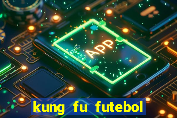 kung fu futebol clube filme completo dublado